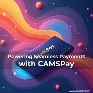 Read more about the article Powering Seamless Payments with CAMSPay