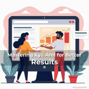 Read more about the article Mastering Kyc Aml for Better Results