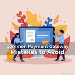 Artistic representation for Common Payment Gateway Mistakes to Avoid